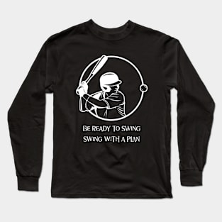 I swing big, with everything I've got . BASEBALL Long Sleeve T-Shirt